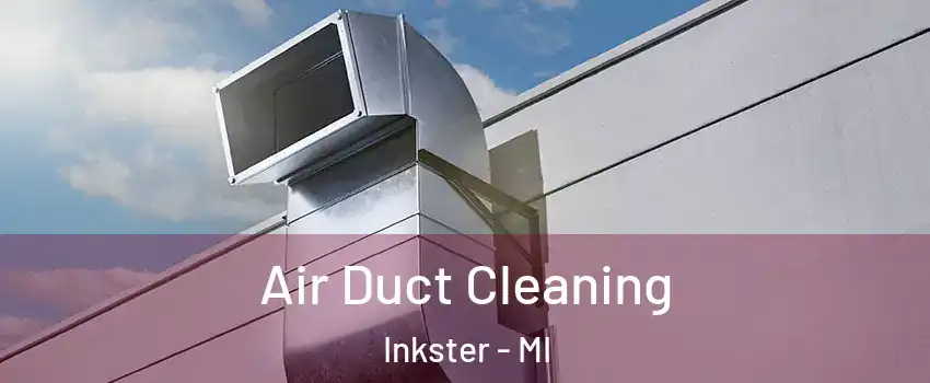  Air Duct Cleaning Inkster - MI