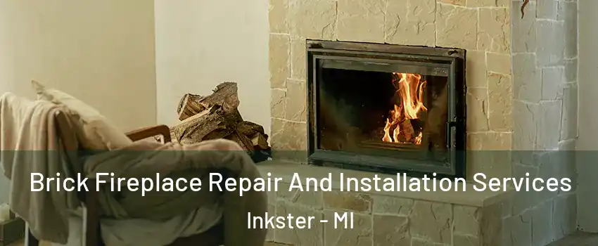  Brick Fireplace Repair And Installation Services Inkster - MI