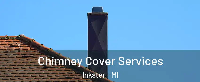  Chimney Cover Services Inkster - MI
