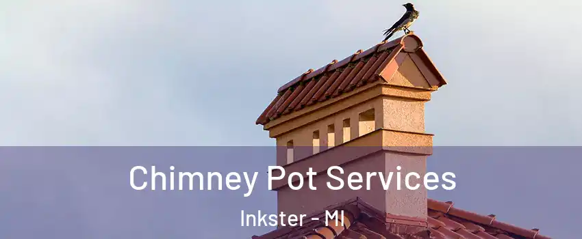  Chimney Pot Services Inkster - MI