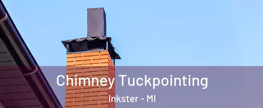  Chimney Tuckpointing Inkster - MI
