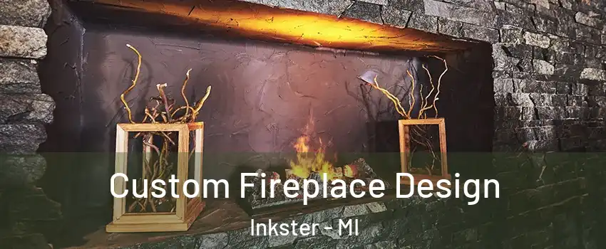  Custom Fireplace Design Inkster - MI