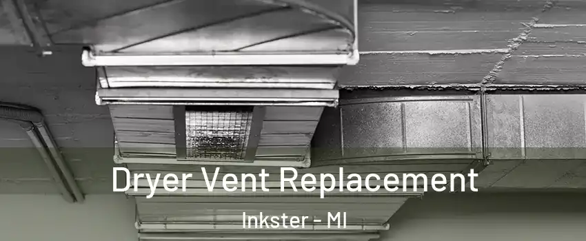  Dryer Vent Replacement Inkster - MI