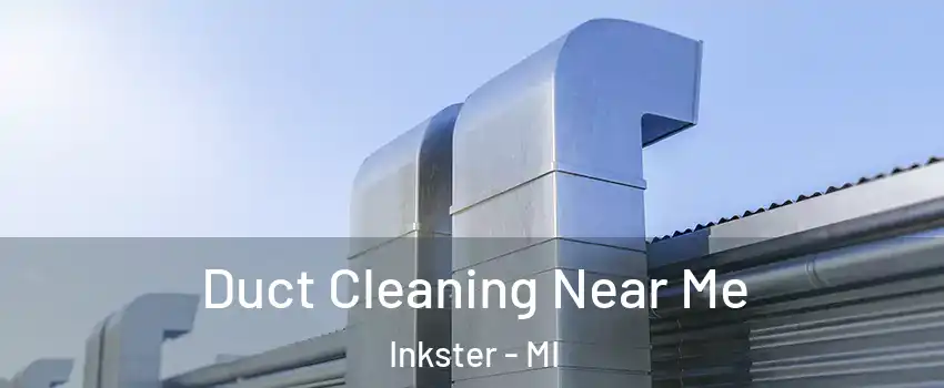 Duct Cleaning Near Me Inkster - MI