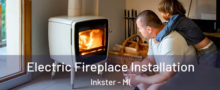  Electric Fireplace Installation Inkster - MI