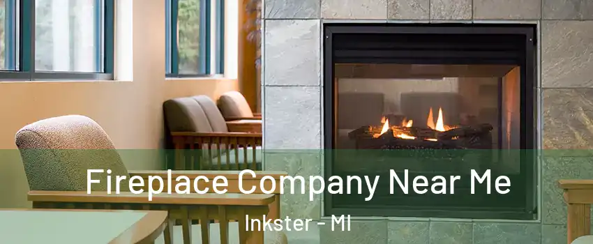  Fireplace Company Near Me Inkster - MI