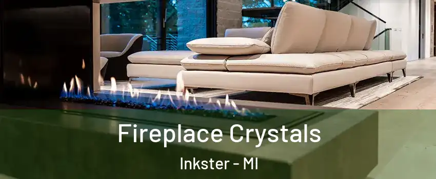  Fireplace Crystals Inkster - MI