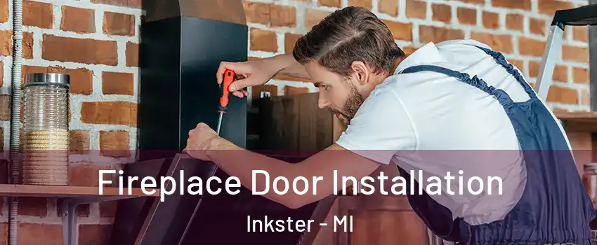  Fireplace Door Installation Inkster - MI