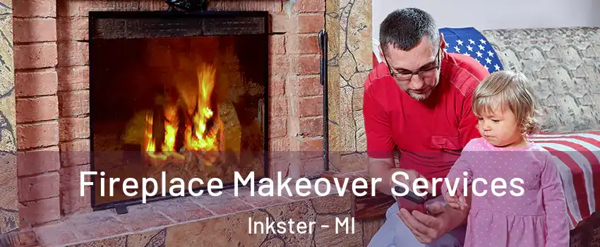  Fireplace Makeover Services Inkster - MI