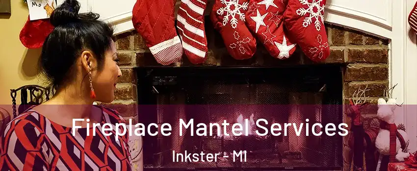  Fireplace Mantel Services Inkster - MI