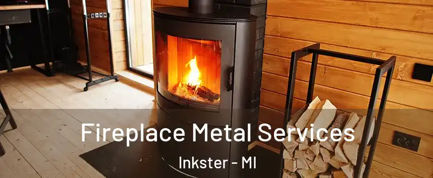 Fireplace Metal Services Inkster - MI