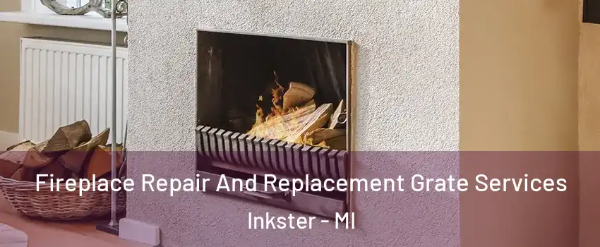  Fireplace Repair And Replacement Grate Services Inkster - MI