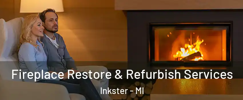  Fireplace Restore & Refurbish Services Inkster - MI