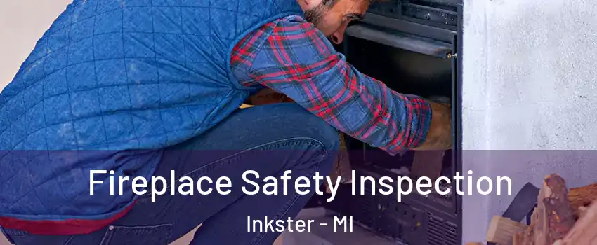  Fireplace Safety Inspection Inkster - MI