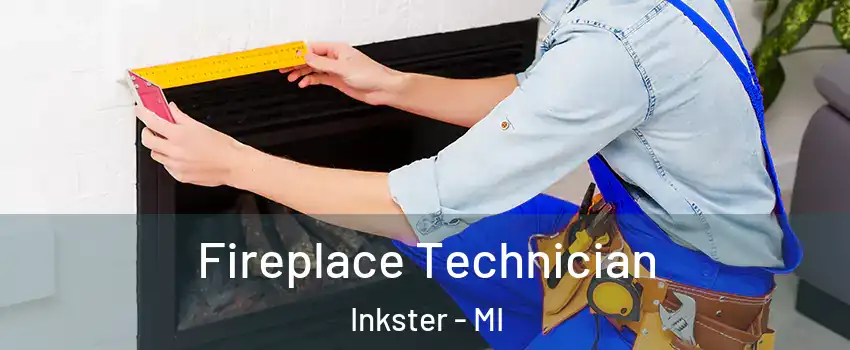 Fireplace Technician Inkster - MI