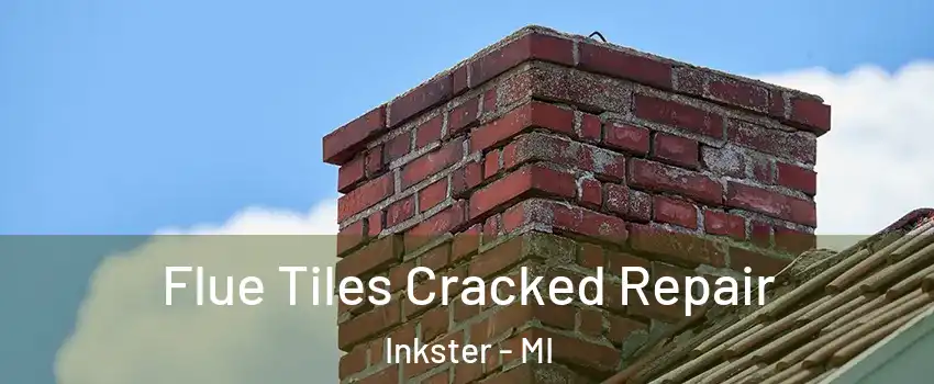  Flue Tiles Cracked Repair Inkster - MI