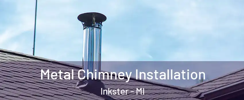  Metal Chimney Installation Inkster - MI