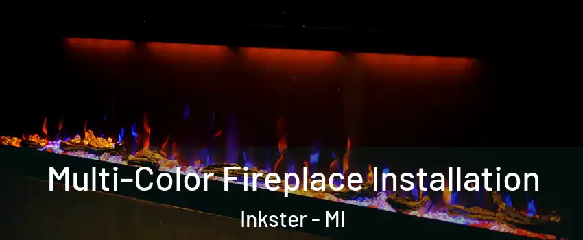  Multi-Color Fireplace Installation Inkster - MI