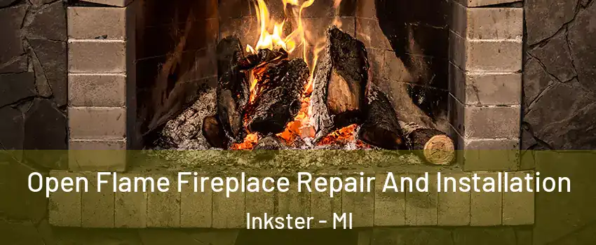  Open Flame Fireplace Repair And Installation Inkster - MI