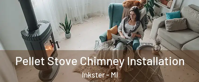  Pellet Stove Chimney Installation Inkster - MI