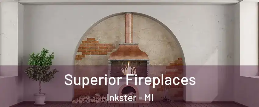  Superior Fireplaces Inkster - MI