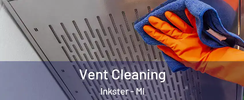  Vent Cleaning Inkster - MI