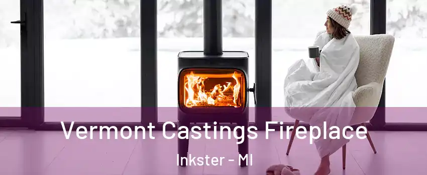  Vermont Castings Fireplace Inkster - MI