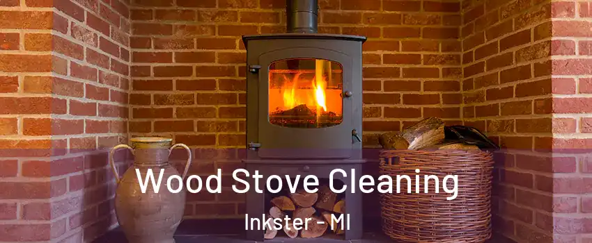  Wood Stove Cleaning Inkster - MI
