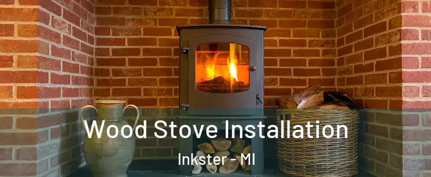  Wood Stove Installation Inkster - MI